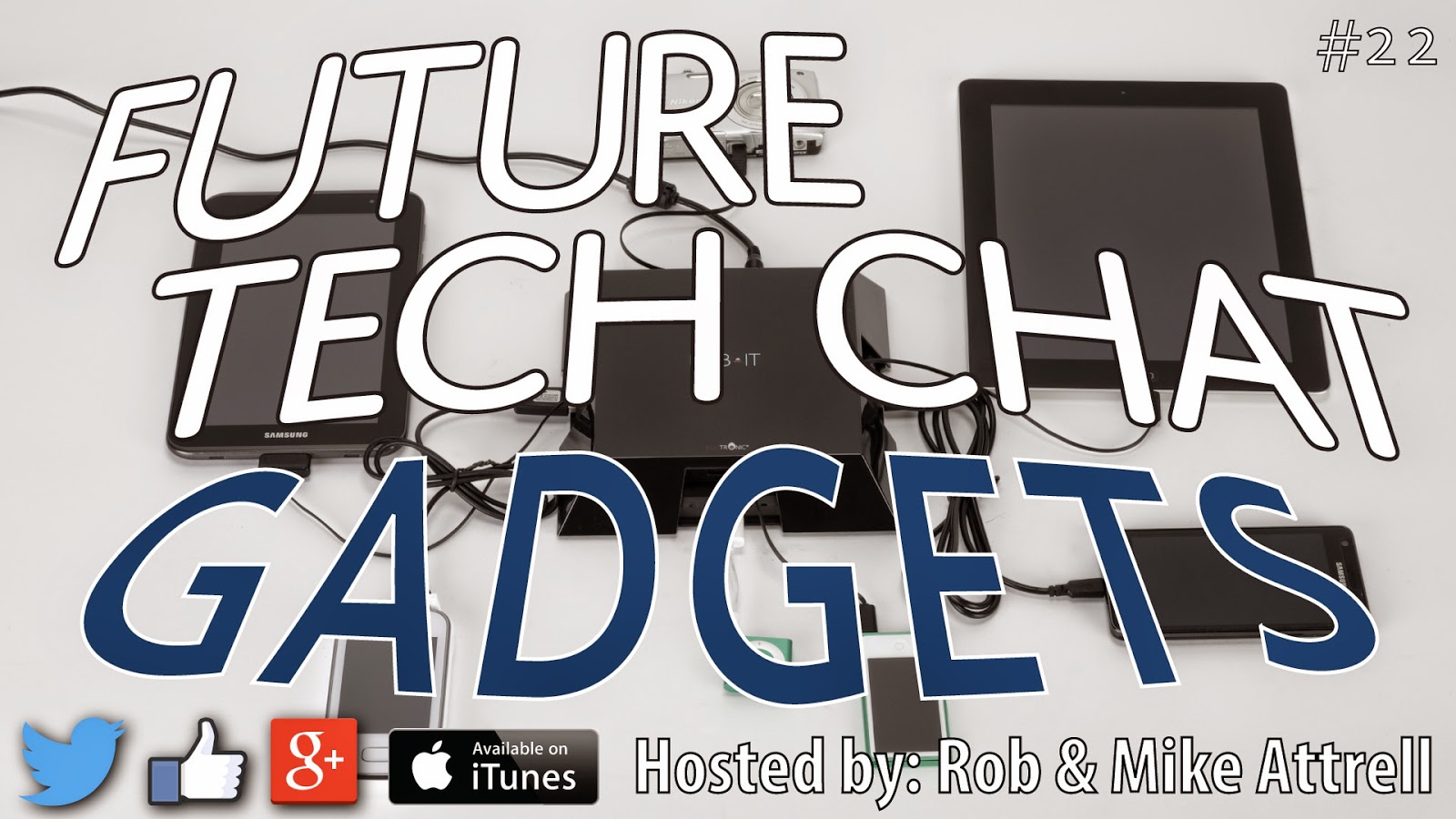 Future Tech Chat #22: All the Gadgets!