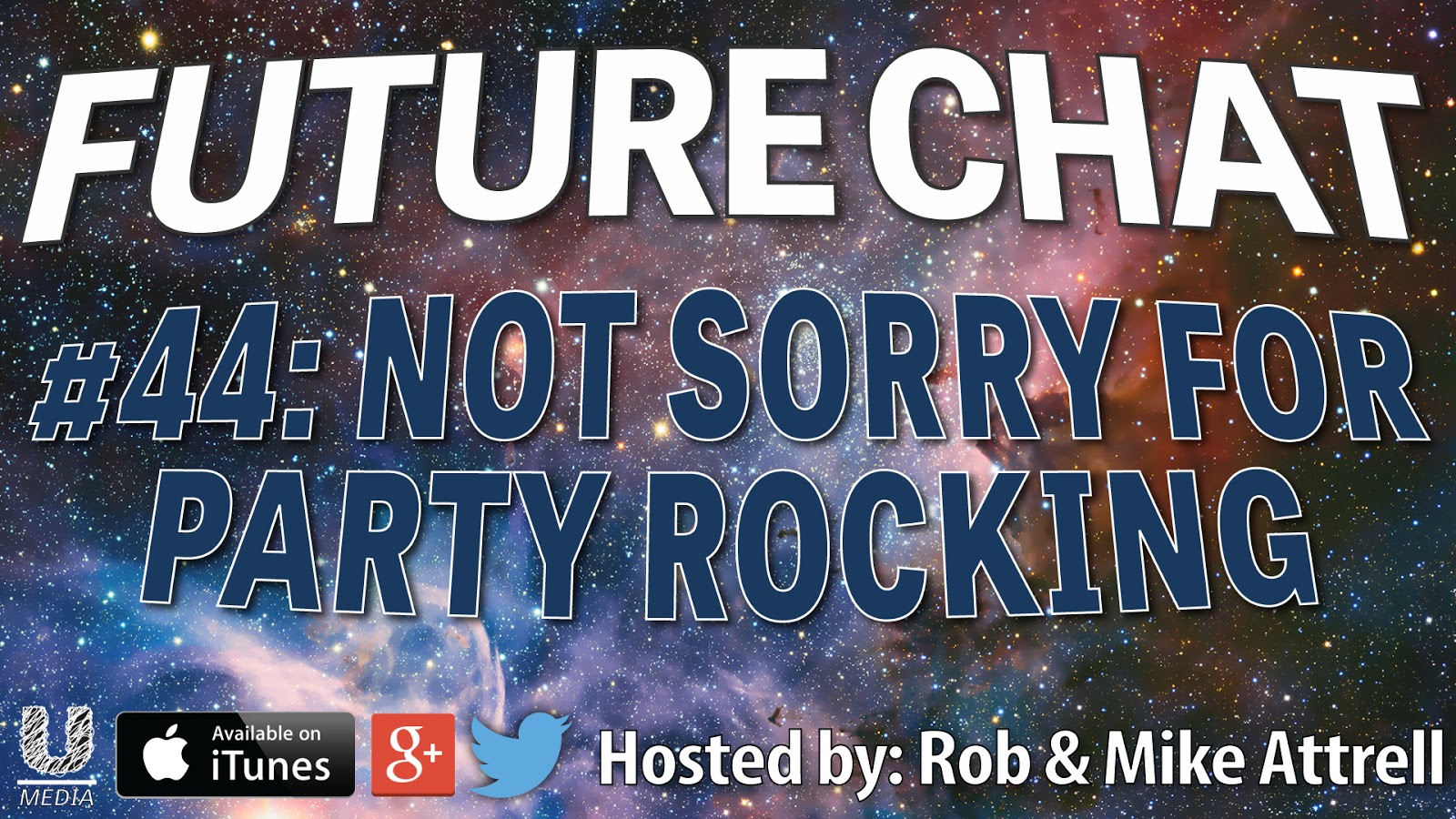 Future Chat #44 – Not Sorry for Party Rocking