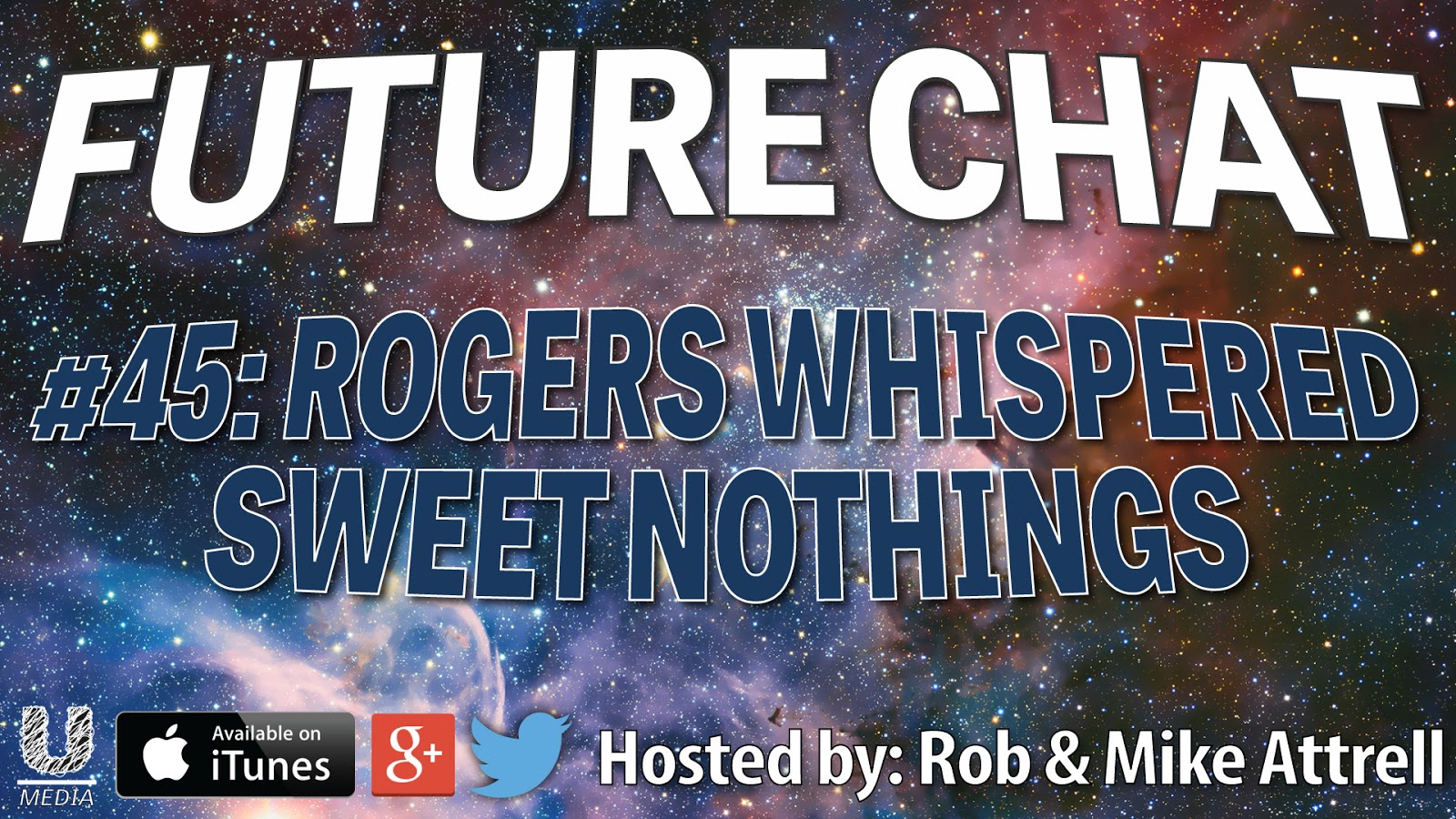 Future Chat #45 – Rogers Whispered Sweet Nothings